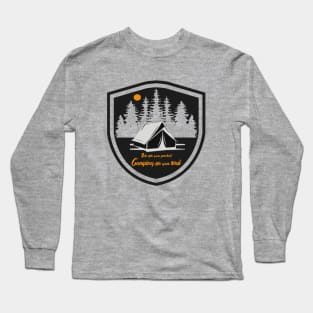 fill your soul with camping outdoors - hiking, trekking, outdoor recreation Long Sleeve T-Shirt